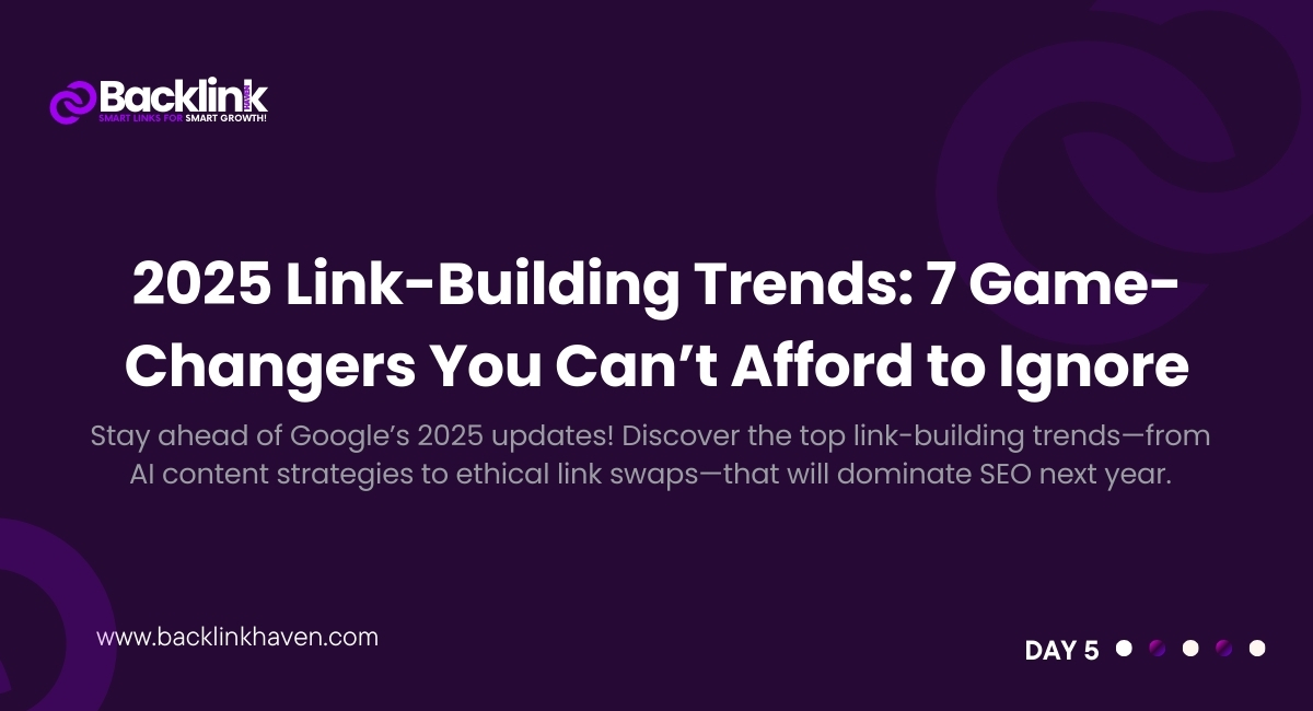 2025 Link-Building Trends: 7 Game-Changers You Can’t Afford to Ignore