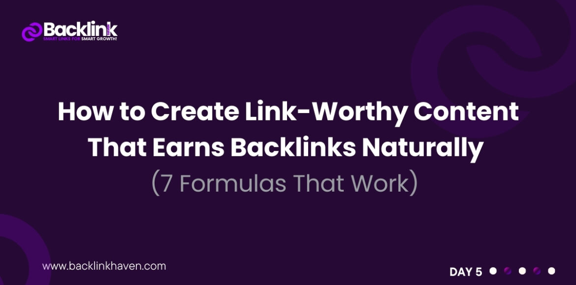 How Google Judges Backlink Quality (9) How to Create Link-Worthy Content That Earns Backlinks Naturally